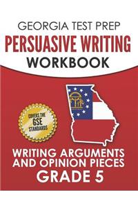 Georgia Test Prep Persuasive Writing Workbook Grade 5