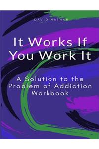 It Works If You Work It: A Solution to the Problem of Addiction