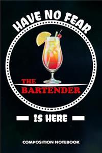 Have No Fear the Bartender Is Here