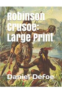 Robinson Crusoe: Large Print
