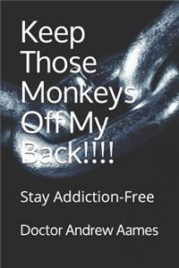 Keep Those Monkeys Off My Back!!!!