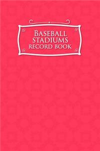 Baseball Stadiums Record Book
