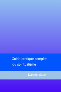 Guide pratique complet du spiritualisme