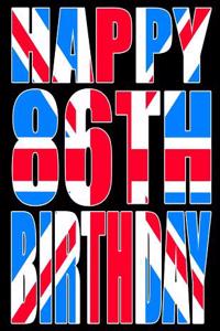 Happy 86th Birthday: Better Than a Birthday Card! Cool Union Jack Themed Birthday Book with 105 Lined Pages That Can Be Used as a Journal or Notebook