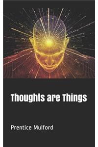 Thoughts Are Things