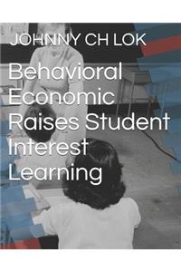 Behavioral Economic Raises Student Interest Learning