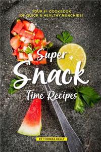 Super Snack Time Recipes