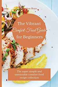 Vibrant Comfort Food Guide for Beginners