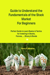Guide to Understand the Fundamentals of the Stock Market For Beginners