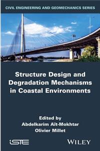 Structures Design and Degradation Mechanisms in Coastal Environment