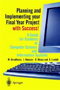 Planning and Implementing Your Final Year Project - With Success!