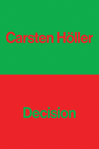 Carsten Höller: Decision