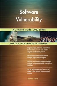 Software Vulnerability A Complete Guide - 2020 Edition