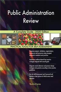 Public Administration Review A Complete Guide - 2020 Edition