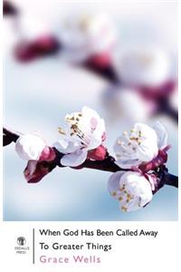 When God Has Been Called Away to Greater Things