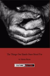 Things Our Hands Once Stood For, The