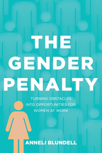 Gender Penalty: Turning obstacles into opportunities for women at work