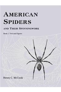 American Spiders and Their Spinningwork, Book 1: Text and Figures