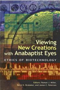 Viewing New Creations with Anabaptist Eyes