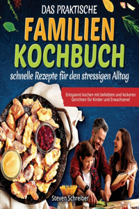 Das praktische Familien-Kochbuch - schnelle Rezepte für den stressigen Alltag