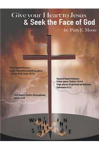 Give Your Heart to Jesus & Seek the Face of God