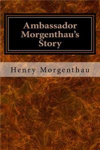 Ambassador Morgenthau's Story