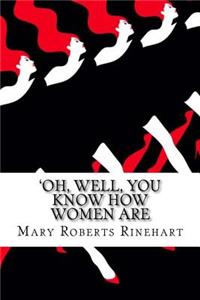 'Oh, Well, You Know How Women Are