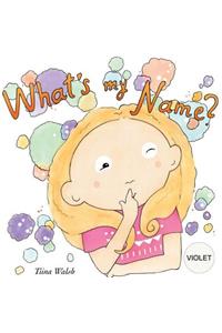 What's my name? VIOLET