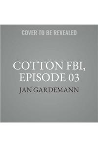 Cotton Fbi, Episode 03
