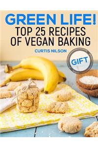 Green Life. Top 25 Recipes of Vegan Baking