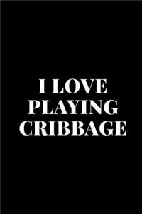 I Love Playing Cribbage