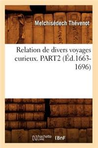 Relation de Divers Voyages Curieux. Part2 (Éd.1663-1696)