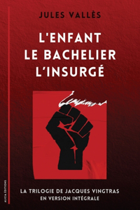 L'Enfant - Le Bachelier - L'Insurgé