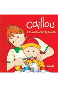 Caillou: I Can Brush My Teeth