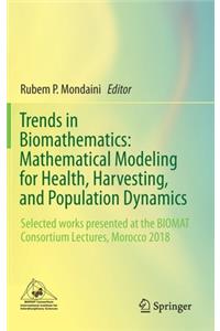 Trends in Biomathematics: Mathematical Modeling for Health, Harvesting, and Population Dynamics