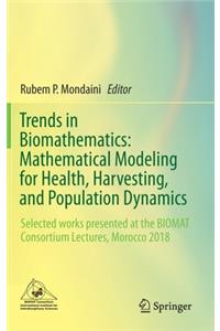 Trends in Biomathematics: Mathematical Modeling for Health, Harvesting, and Population Dynamics