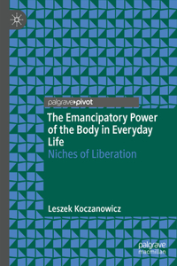 Emancipatory Power of the Body in Everyday Life