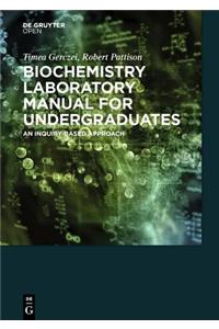 Biochemistry Laboratory Manual For Undergraduates An Inquiry-Based Approach