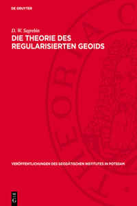 Die Theorie Des Regularisierten Geoids