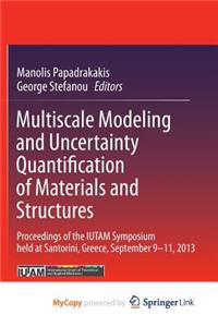 Multiscale Modeling and Uncertainty Quantification of Materials and Structures