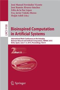 Bioinspired Computation in Artificial Systems: International Work-Conference on the Interplay Between Natural and Artificial Computation, Iwinac 2015, Elche, Spain, June 1-5, 2015, Proceedings, P