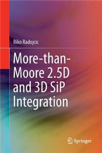 More-Than-Moore 2.5d and 3D Sip Integration