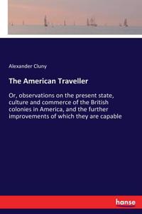 American Traveller: Or, observations on the present state, culture and commerce of the British colonies in America, and the further improvements of which they are capab