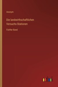 Die landwirthschaftlichen Versuchs-Stationen