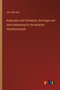 Rodenstein und Schnellerts, ihre Sagen und deren Bedeutung für die deutsche Alterthumskunde