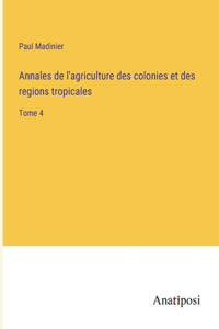 Annales de l'agriculture des colonies et des regions tropicales