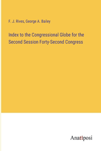 Index to the Congressional Globe for the Second Session Forty-Second Congress