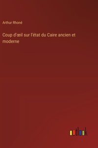 Coup d'oeil sur l'état du Caire ancien et moderne