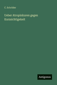 Ueber Atropinkuren gegen Kurzsichtigekeit