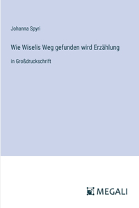 Wie Wiselis Weg gefunden wird Erzählung